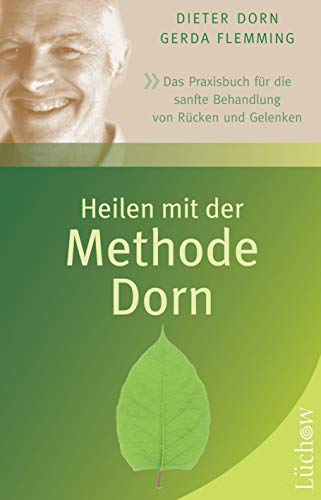 Heilen mit der Methode Dorn: Das Praxisbuch für die sanfte Behandlung von Rücken und Gelenken von Lüchow Verlag